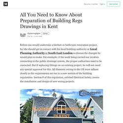 All You Need to Know About Preparation of Building Regs Drawings in Kent