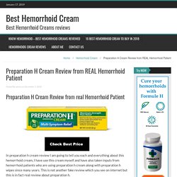 Preparation H Cream Review from REAL Hemorrhoid Patient - Best Hemorrhoid Cream