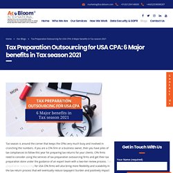 Tax Preparation Outsourcing for USA CPA: 6 Major benefits in Tax season 2021 - AcoBloom International