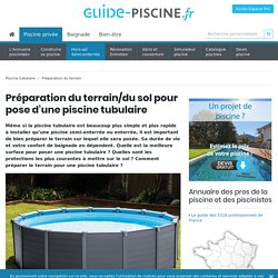 Préparation du terrain/du sol pour pose d’une piscine tubulaire - Guide-Piscine.fr