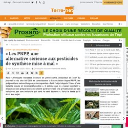 TERRE NET 08/01/20 « Les PNPP, une alternative sérieuse aux pesticides de synthèse mise à mal »