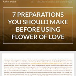 7 Preparations You Should Make Before Using Flower Of Love – Flower Of Love