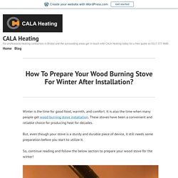 How To Prepare Your Wood Burning Stove For Winter After Installation?