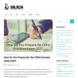 How Do You Prepare for the CEED Entrance Exam 2021? - SILICA Institute