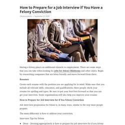 How to Prepare for a Job Interview if You Have a Felony Conviction