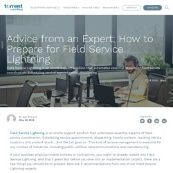 Advice from an Expert: How to Prepare for Field Service Lightning - Torrent Consulting