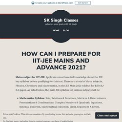 HOW CAN I PREPARE FOR IIT-JEE MAINS AND ADVANCE 2021?