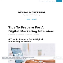 Tips To Prepare For A Digital Marketing Interview – DIGITAL MARKETING