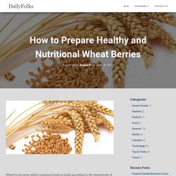 How to Prepare Healthy and Nutritional Wheat Berries