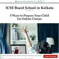 5 Ways to Prepare Your Child for Online Classes – ICSE Board School in Kolkata