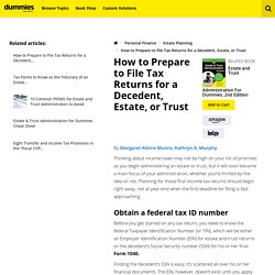 How to Prepare to File Tax Returns for a Decedent, Estate, or Trust