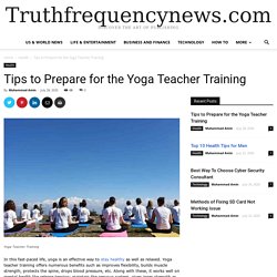 Tips to Prepare for the Yoga Teacher Training - News from All Over the World