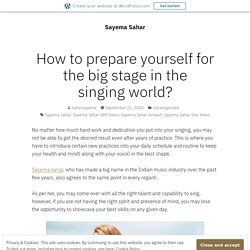 How to Prepare Yourself for the Big Stage in the Singing World?