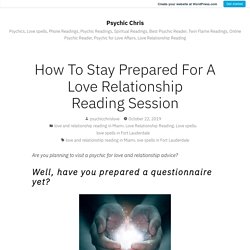 How To Stay Prepared For A Love Relationship Reading Session – Psychic Chris