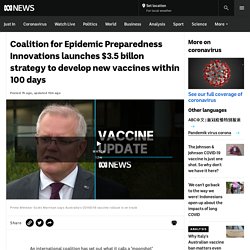 Coalition for Epidemic Preparedness Innovations launches $3.5 billon strategy to develop new vaccines within 100 days