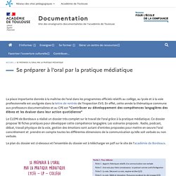 Se préparer à l'oral par la pratique médiatique, dossier du Clemi Bordeaux