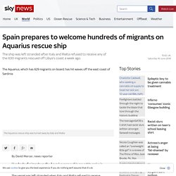 Spain prepares to welcome hundreds of migrants on Aquarius rescue ship - note the name, links to dawn of the new age, Satanic Luciferian Crowlian New Age