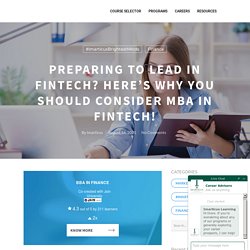 Preparing To Lead in Fintech? Here's Why You Should Consider MBA in Fintech!