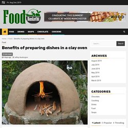 Benefits of preparing dishes in a clay oven - foodbaskethi.org