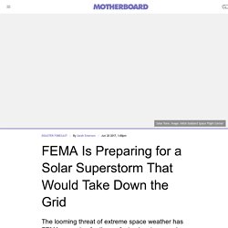 FEMA Is Preparing for a Solar Superstorm That Would Take Down the Grid