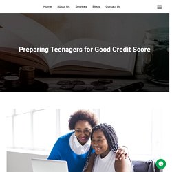 Preparing Teenagers for Good Credit Score