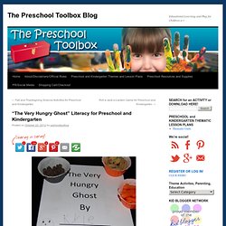 "The Very Hungry Ghost" Literacy for Preschool and KindergartenThe Preschool Toolbox Blog