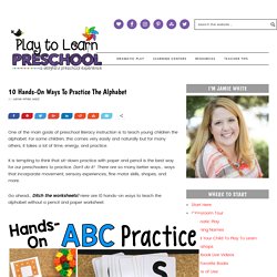 10 Hands-On Ways for Preschoolers to Practice the Alphabet