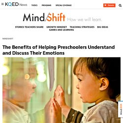 The Benefits of Helping Preschoolers Understand and Discuss Their Emotions