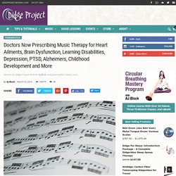 Doctors Now Prescribing Music Therapy for Heart Ailments, Brain Dysfunction, Learning Disabilities, Depression, PTSD, Alzheimers, Childhood Development and More - Didge Project