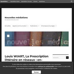 Louis WIART, La Prescription littéraire en réseaux : enquête dans l’univers numérique – Nouvelles médiations