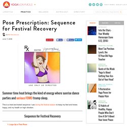 Pose Prescription: Sequence for Festival Recovery