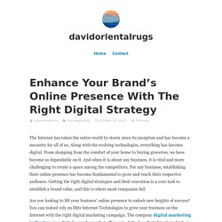 Enhance Your Brand’s Online Presence With The Right Digital Strategy