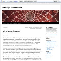 Jim's take on Presence - Pathways to Liberation