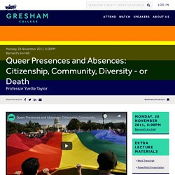 Queer Presences and Absences: Citizenship, Community, Diversity - or Death