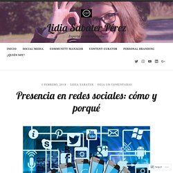 Presencia en redes sociales: cómo y porqué – Lidia Sabater Pérez