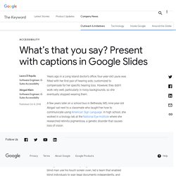 What’s that you say? Present with captions in Google Slides