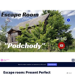 Escape room: Present Perfect and Past Simple by Edyta Szulc on Genially