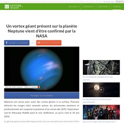 Un vortex géant présent sur la planète Neptune vient d'être confirmé par la NASA