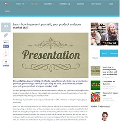 Learn how to present yourself, your product and your market stall