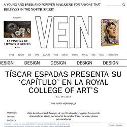 Tíscar Espadas presenta su 'CAPÍTULO' en la Royal College of Art's – VEIN Magazine