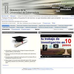Presentación - Trabajos Fin de Grado y Proyectos Fin de Carrera. Lo que necesitas saber para empezar - Biblioguías at Biblioteca Universidad de Extremadura