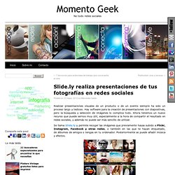 Slide.ly realiza presentaciones de tus fotografías en redes socialesMomento Geek