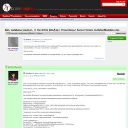 SQL database location, in the Citrix XenApp / Presentation Server forum on BrianMadden.com