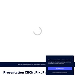 Présentation CRCN, Pix, Pix Orga, Pix Certif