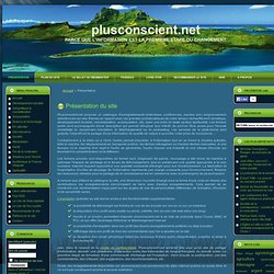 PlusConscient.net Présentation du Site