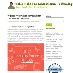103 Free Presentation Templates for Teachers and Students - Nick's Picks For Educational Technology