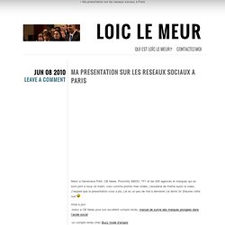 Loic Le Meur blog [FR]: Ma presentation sur les reseaux sociaux