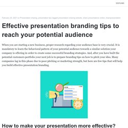 Effective presentation branding tips to reach your potential audience