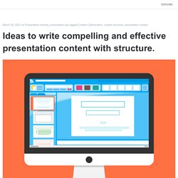 Ideas to write compelling and effective presentation content with structure.