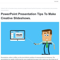PowerPoint Presentation Tips To Make Creative Slideshows.